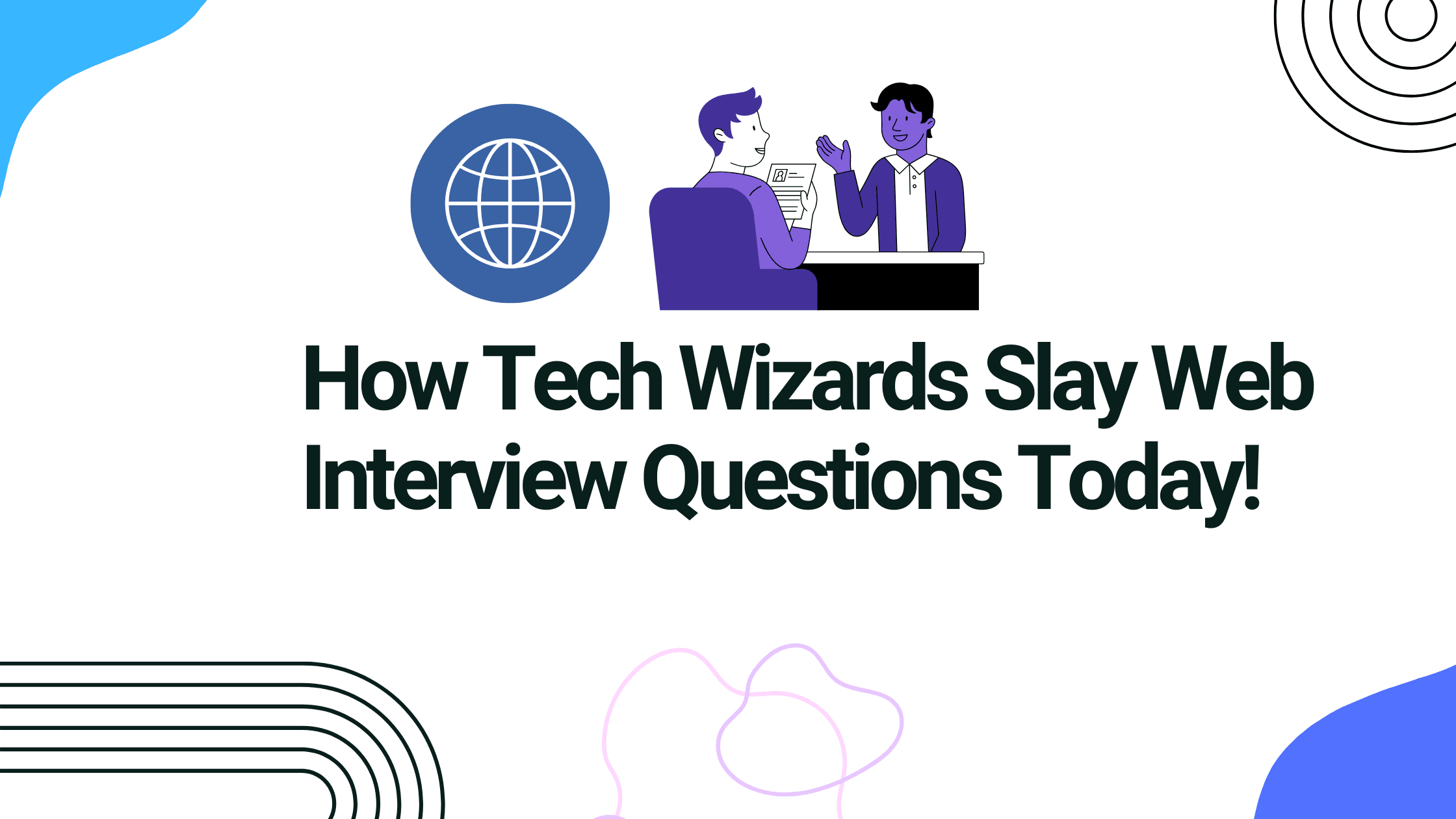How Devs Crush Web Interview Questions Now!