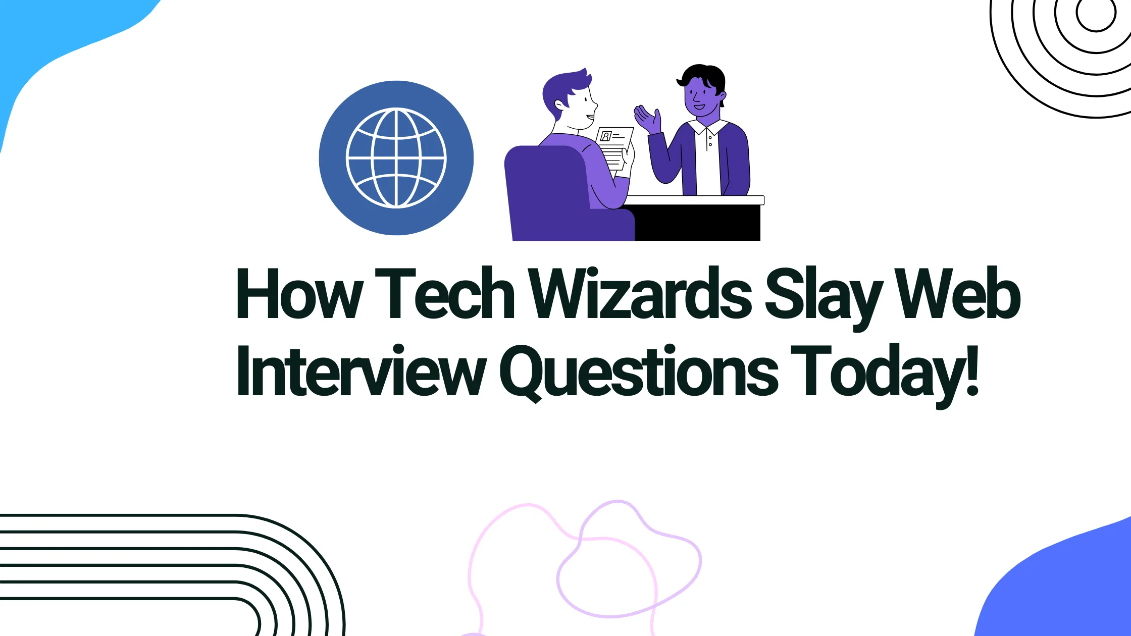How Devs Crush Web Interview Questions Now!