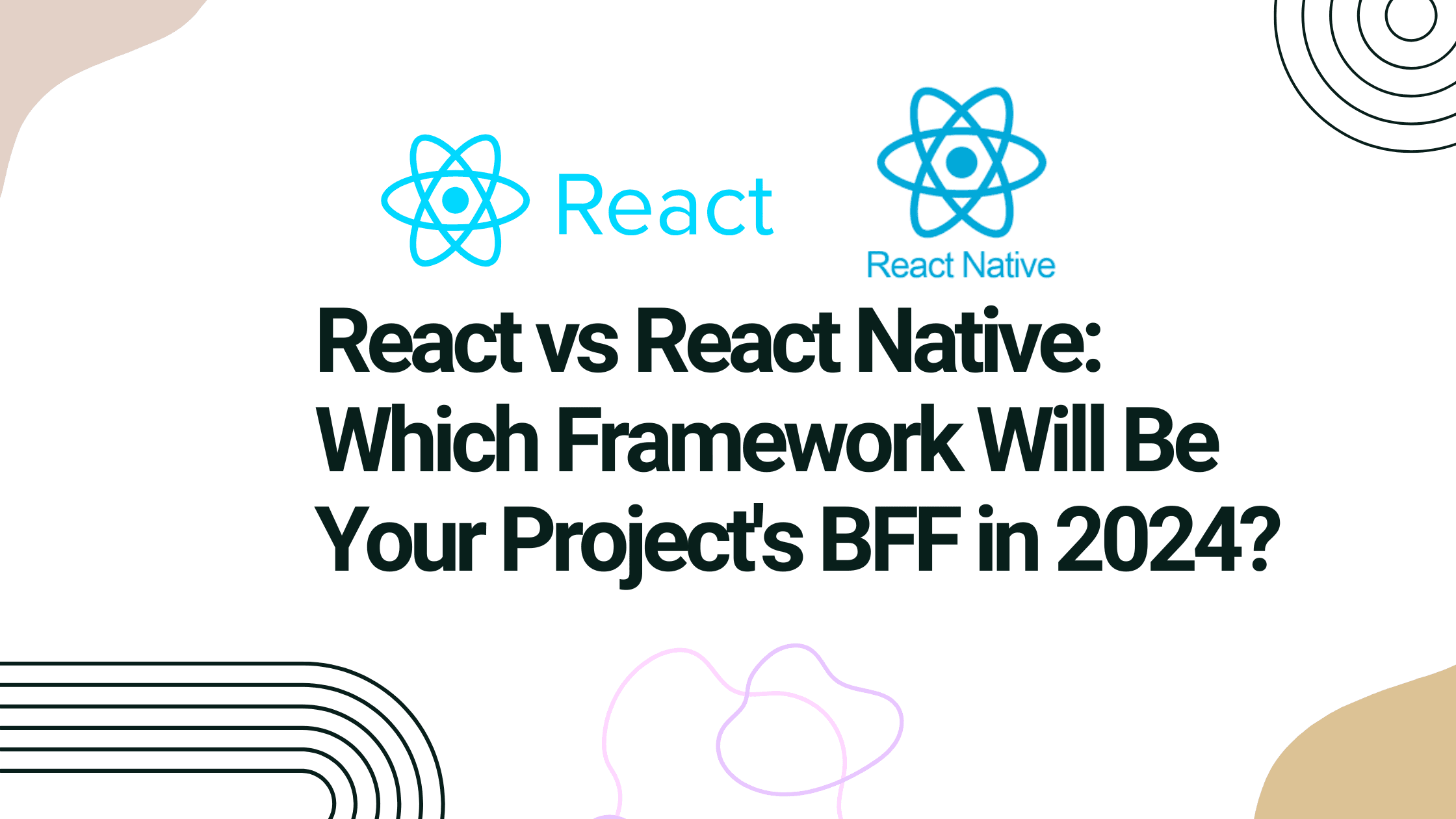 React vs React Native: Which Framework Suits Your Project Best in 2024?