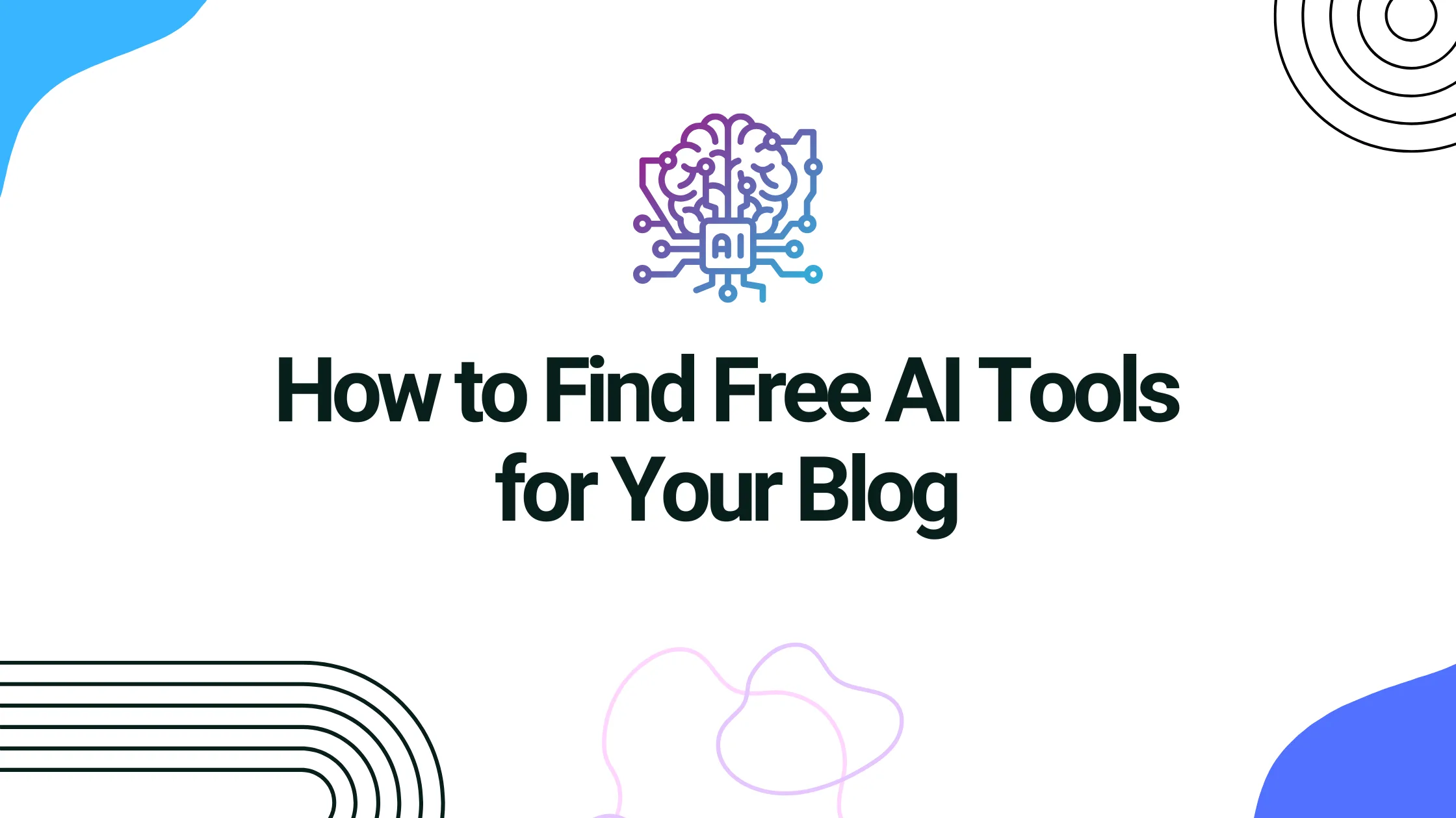 How to Find Free AI Tools for Your Blog