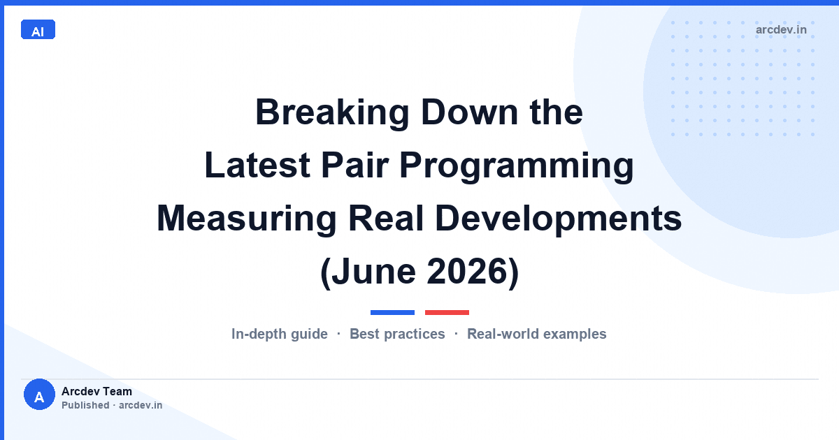 Breaking Down the Latest Pair Programming Measuring Real Developments (June 2026)