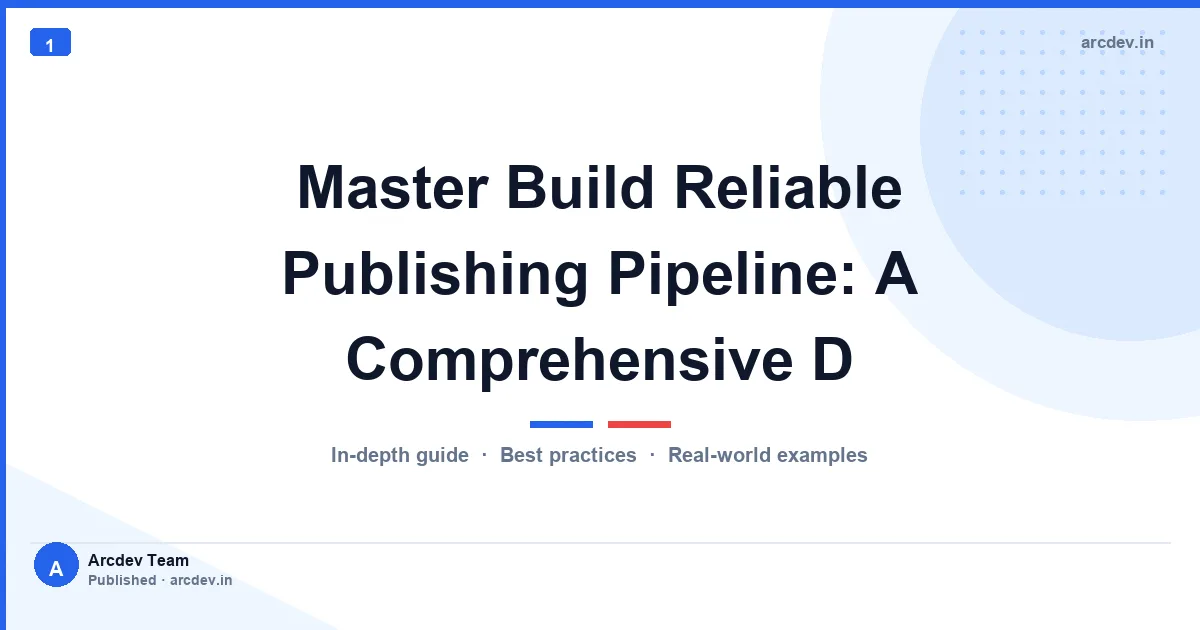 Master Build Reliable Publishing Pipeline: A Comprehensive D