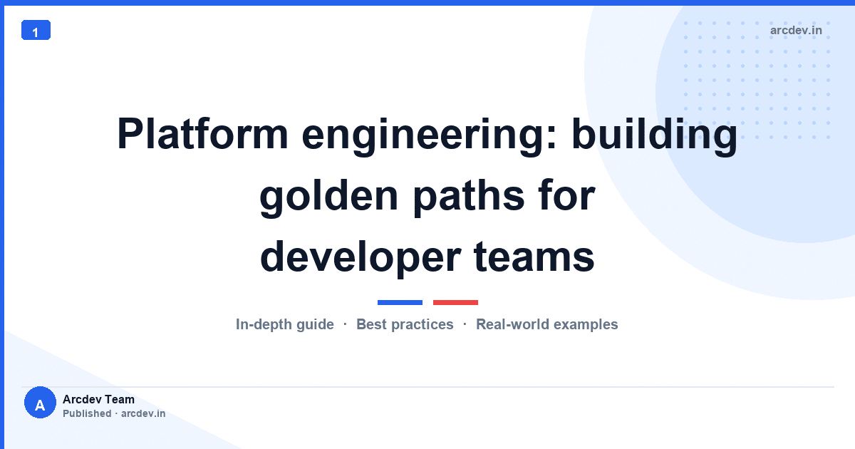 Platform engineering: building golden paths for developer teams