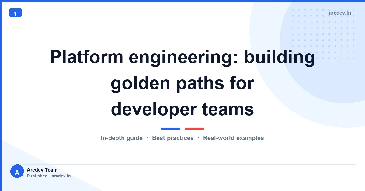Platform engineering: building golden paths for developer teams