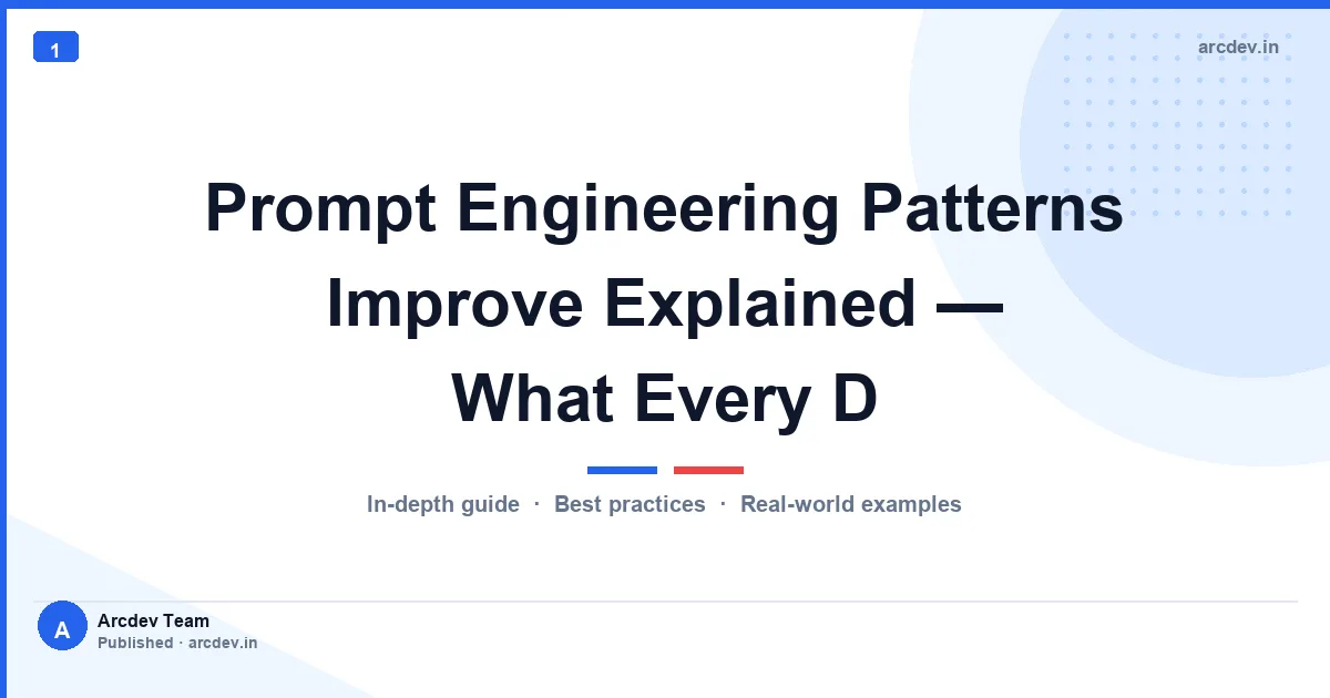 Prompt Engineering Patterns Improve Explained — What Every D