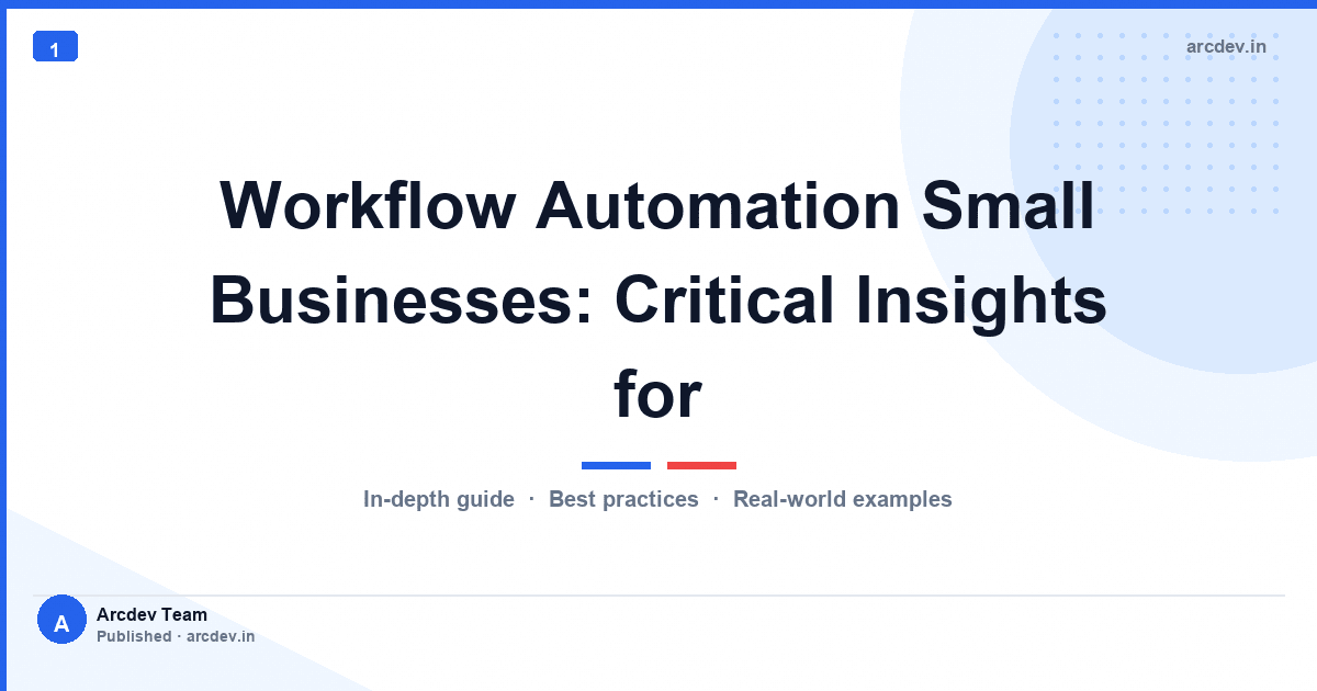 Workflow Automation Small Businesses: Critical Insights for