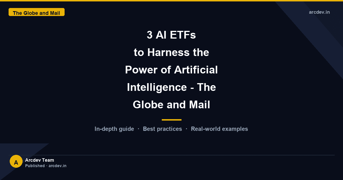 Featured image for 3 AI ETFs to Harness the Power of Artificial Intelligence - The Globe and Mail
