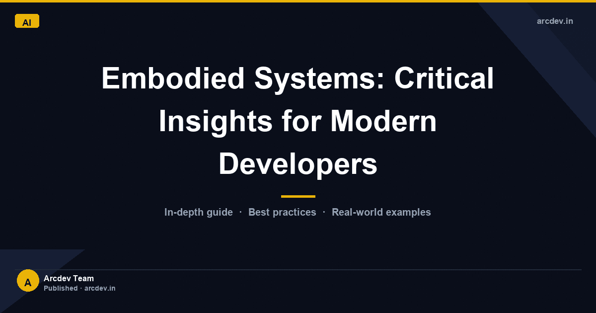 Featured image for Embodied Systems: Critical Insights for Modern Developers