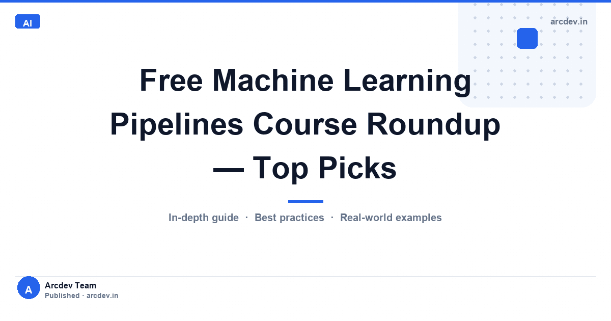 Featured image for Free Machine Learning Pipelines Course Roundup — Top Picks