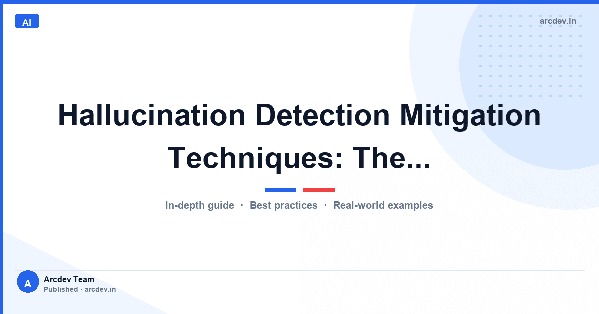 Featured image for Hallucination Detection Mitigation Techniques: The...