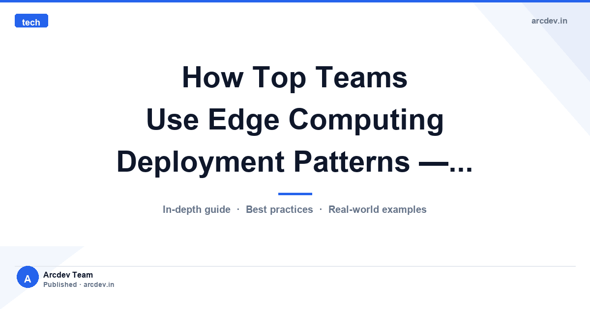 Featured image for How Top Teams Use Edge Computing Deployment Patterns —...