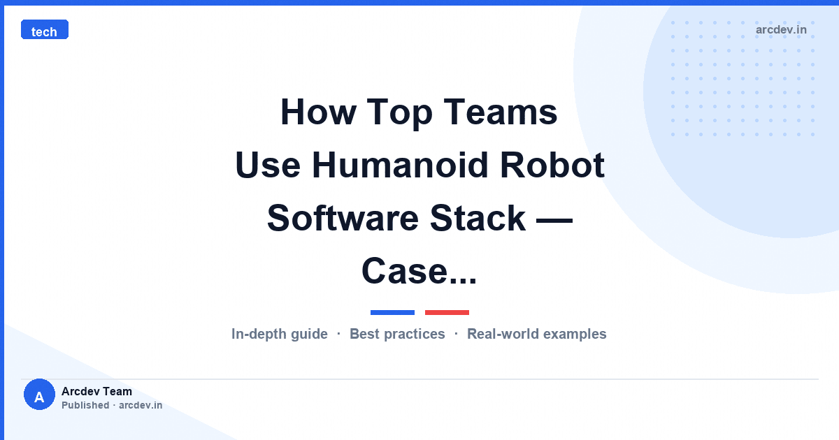 Featured image for How Top Teams Use Humanoid Robot Software Stack — Case...