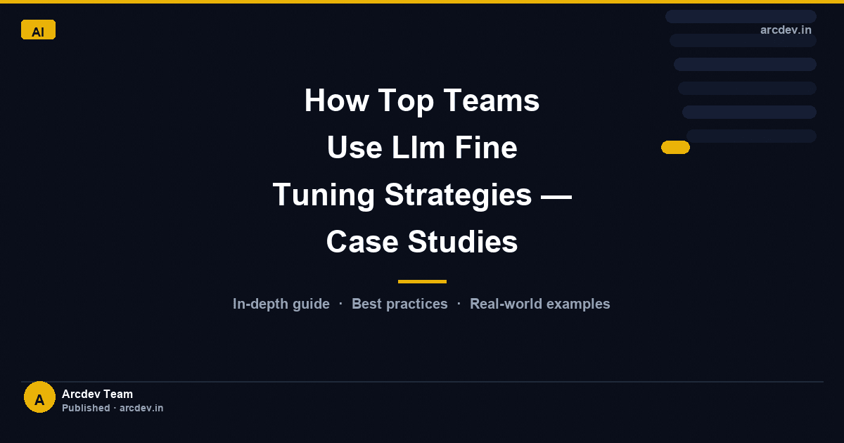 Featured image for How Top Teams Use Llm Fine Tuning Strategies — Case Studies