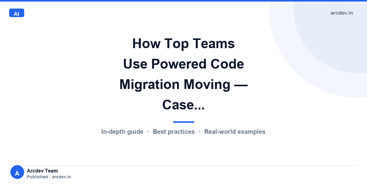 Featured image for How Top Teams Use Powered Code Migration Moving — Case...
