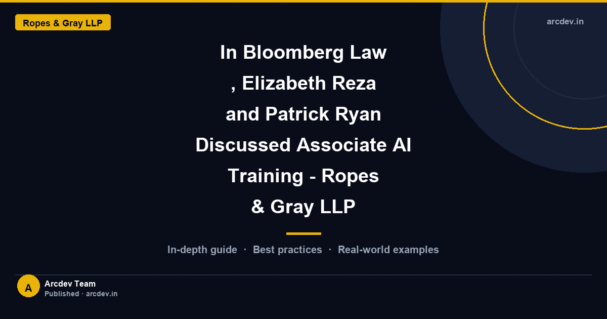 Featured image for In Bloomberg Law , Elizabeth Reza and Patrick Ryan Discussed Associate AI Training - Ropes & Gray LLP