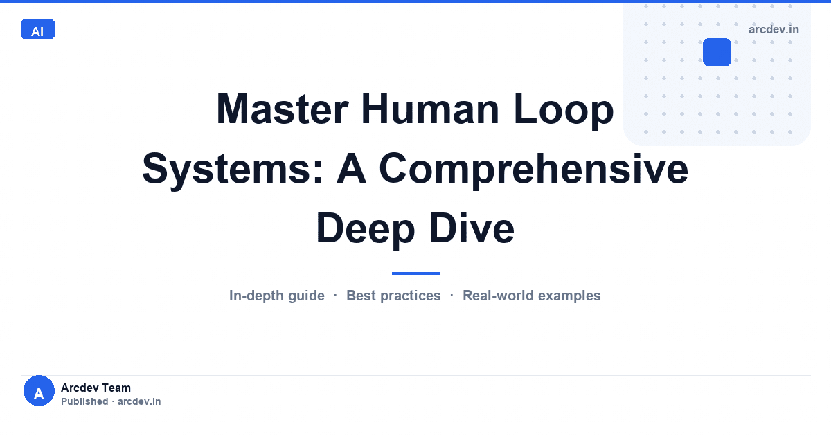 Featured image for Master Human Loop Systems: A Comprehensive Deep Dive