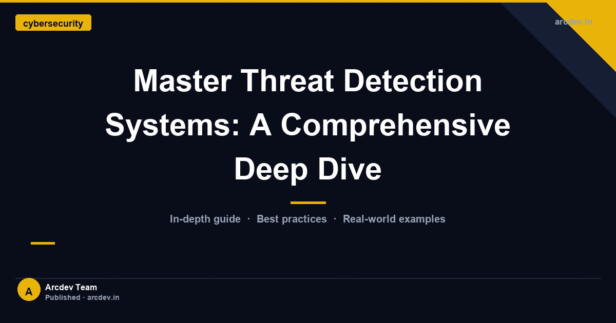 Featured image for Master Threat Detection Systems: A Comprehensive Deep Dive