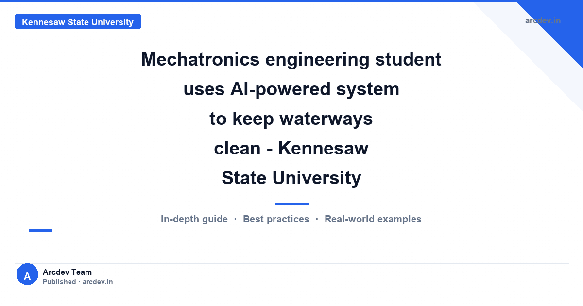 Featured image for Mechatronics engineering student uses AI-powered system to keep waterways clean - Kennesaw State University