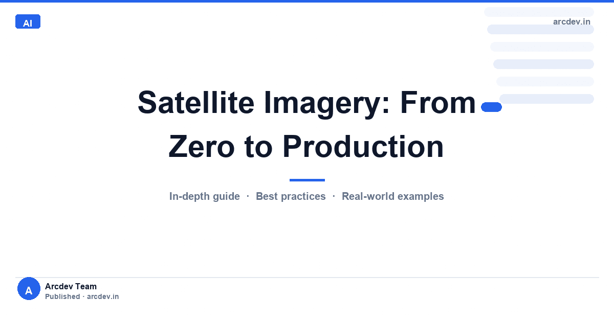 Featured image for Satellite Imagery: From Zero to Production