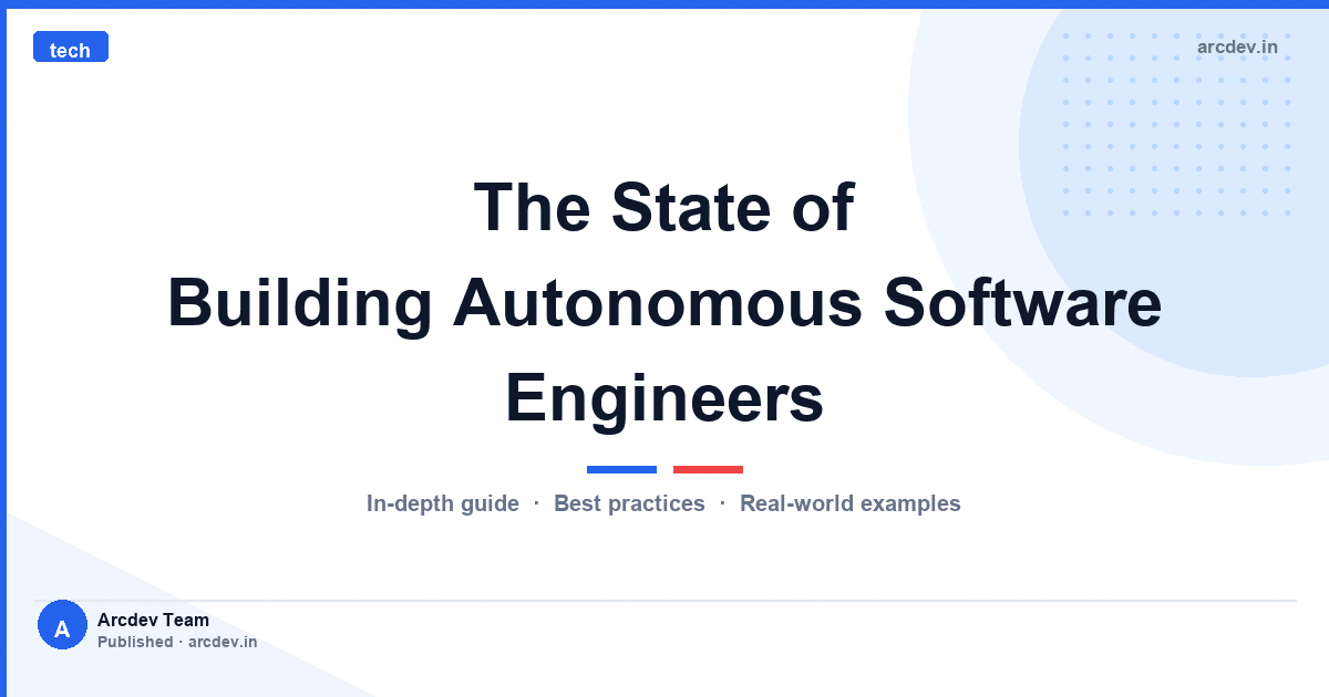 Featured image for The State of Building Autonomous Software Engineers