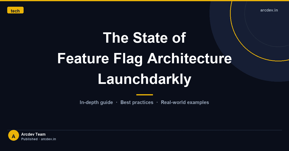 Featured image for The State of Feature Flag Architecture Launchdarkly