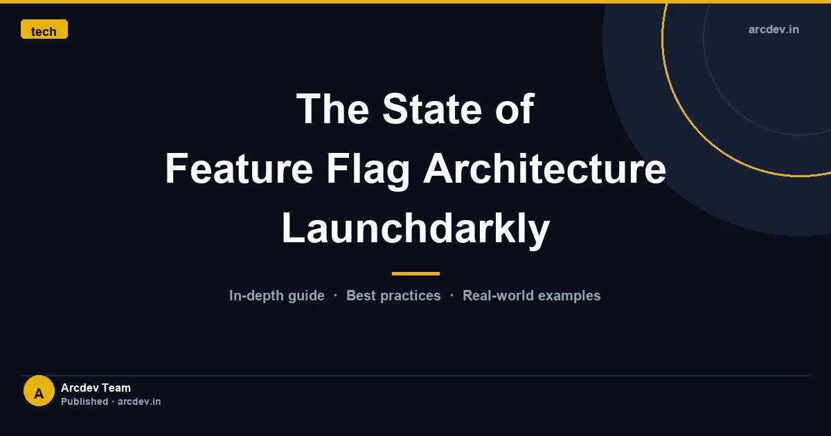 Featured image for The State of Feature Flag Architecture Launchdarkly