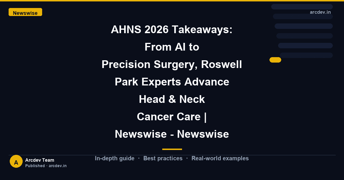 Featured image for AHNS 2026 Takeaways: From AI to Precision Surgery, Roswell Park Experts Advance Head & Neck Cancer Care | Newswise - Newswise