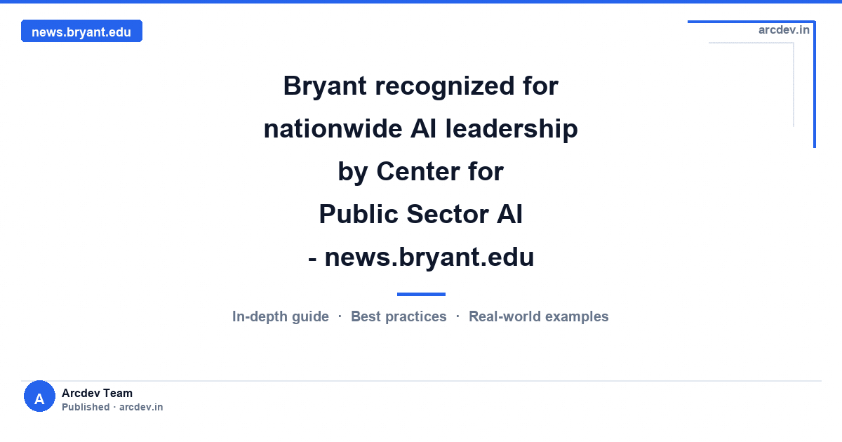 Featured image for Bryant recognized for nationwide AI leadership by Center for Public Sector AI - news.bryant.edu