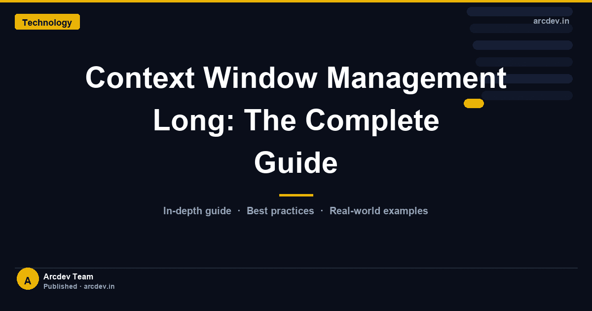 Featured image for Context Window Management Long: The Complete Guide