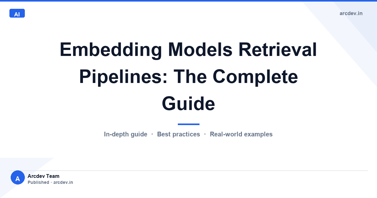 Featured image for Embedding Models Retrieval Pipelines: The Complete Guide