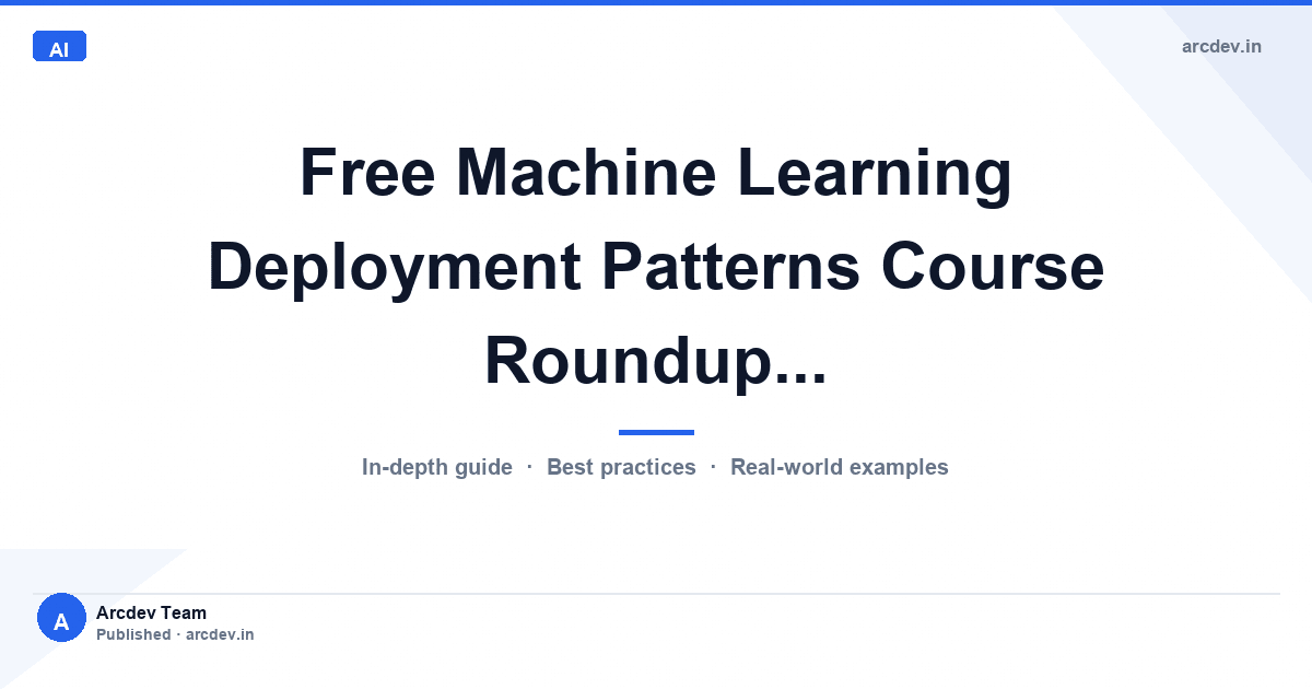 Featured image for Free Machine Learning Deployment Patterns Course Roundup...