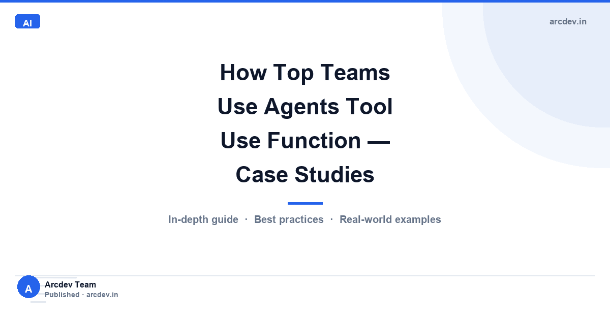 Featured image for How Top Teams Use Agents Tool Use Function — Case Studies