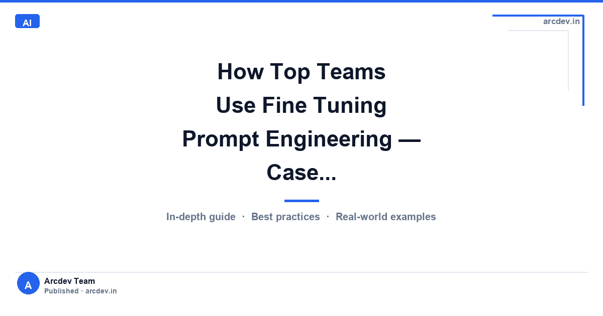 Featured image for How Top Teams Use Fine Tuning Prompt Engineering — Case...