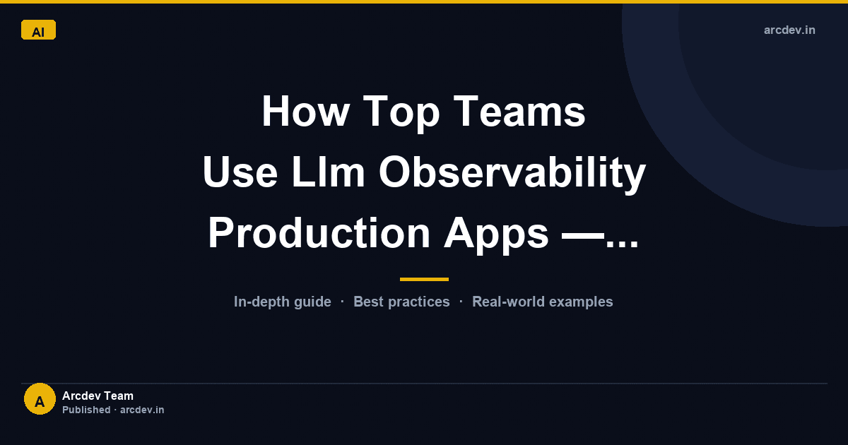 Featured image for How Top Teams Use Llm Observability Production Apps —...