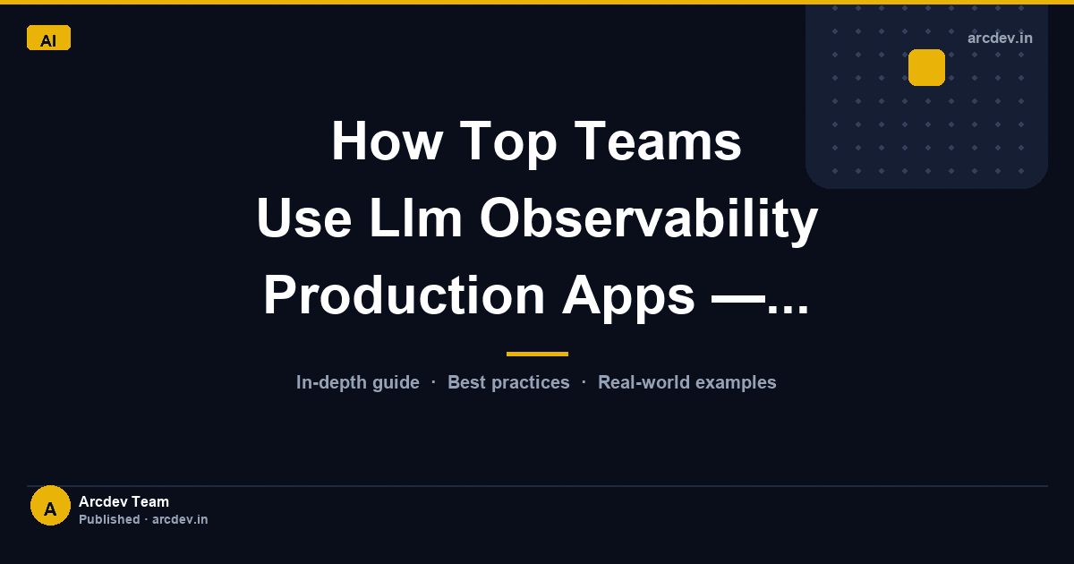 Featured image for How Top Teams Use Llm Observability Production Apps —...