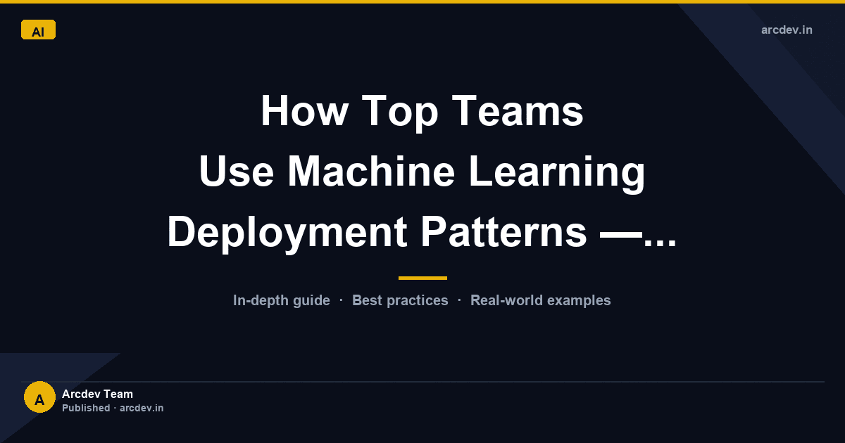 Featured image for How Top Teams Use Machine Learning Deployment Patterns —...