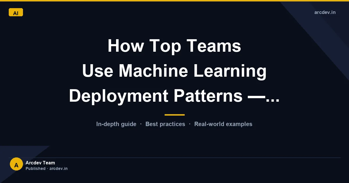Featured image for How Top Teams Use Machine Learning Deployment Patterns —...