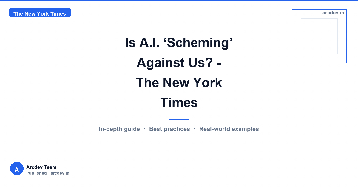 Featured image for Is A.I. ‘Scheming’ Against Us? - The New York Times