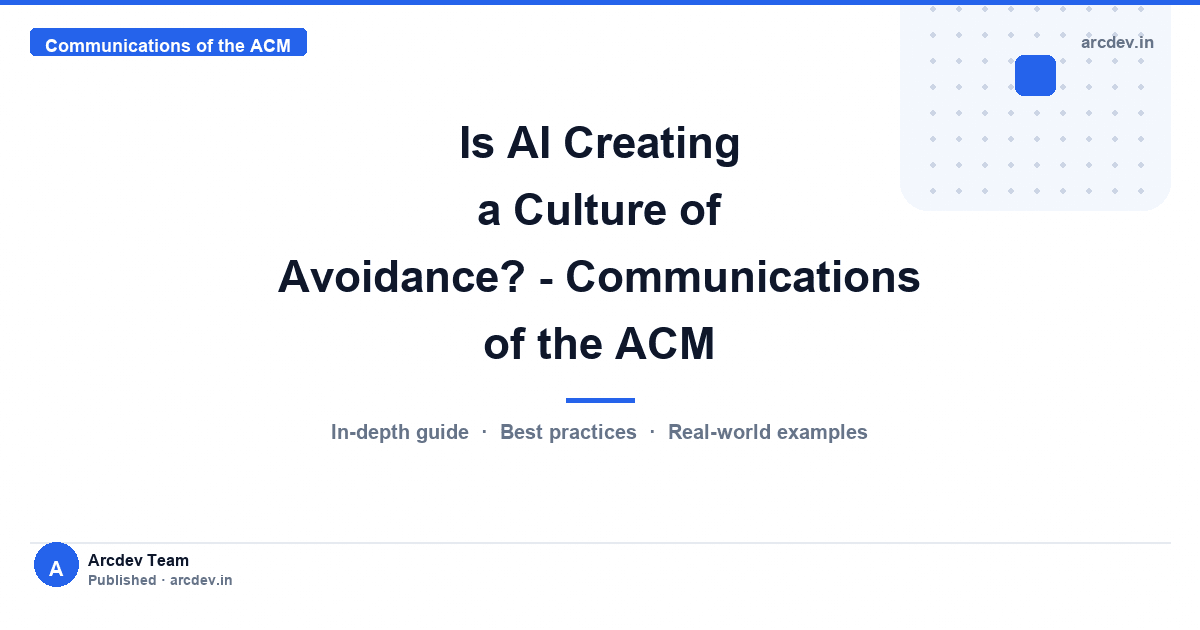 Featured image for Is AI Creating a Culture of Avoidance? - Communications of the ACM