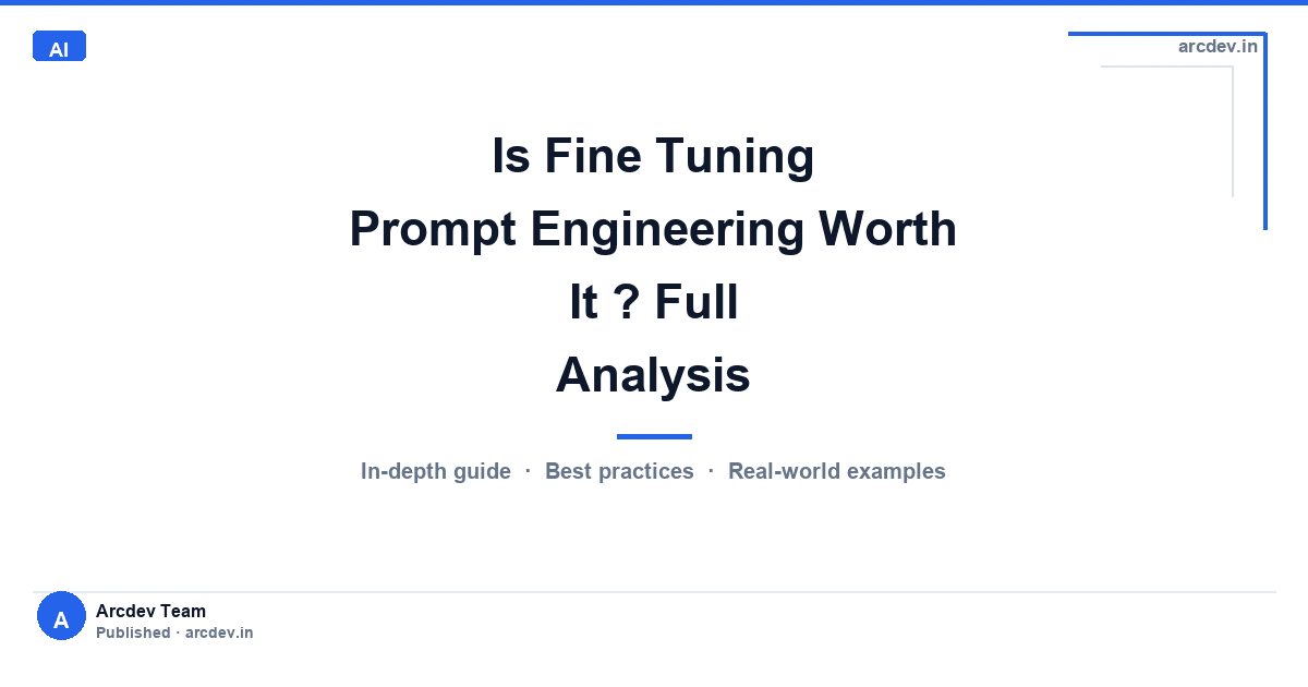 Featured image for Is Fine Tuning Prompt Engineering Worth It ? Full Analysis