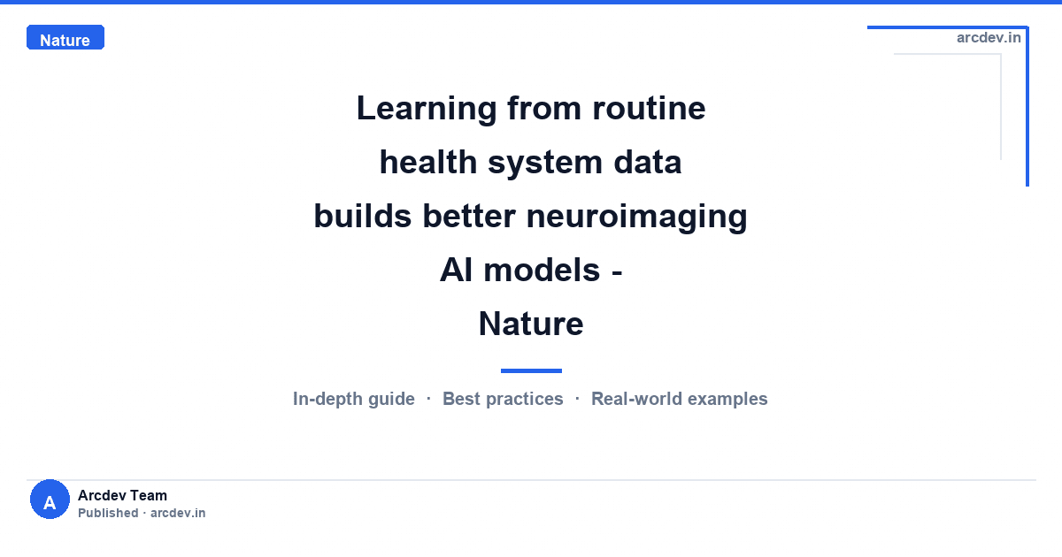 Featured image for Learning from routine health system data builds better neuroimaging AI models - Nature