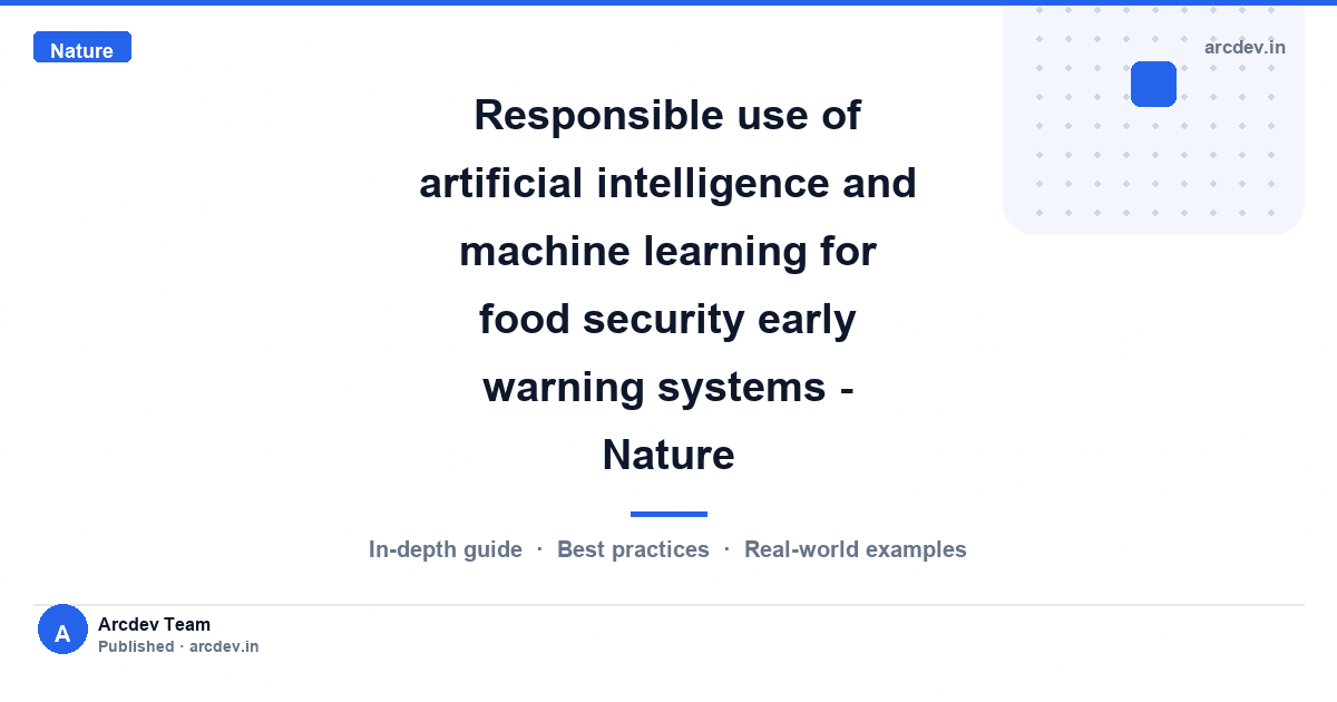 Featured image for Responsible use of artificial intelligence and machine learning for food security early warning systems - Nature