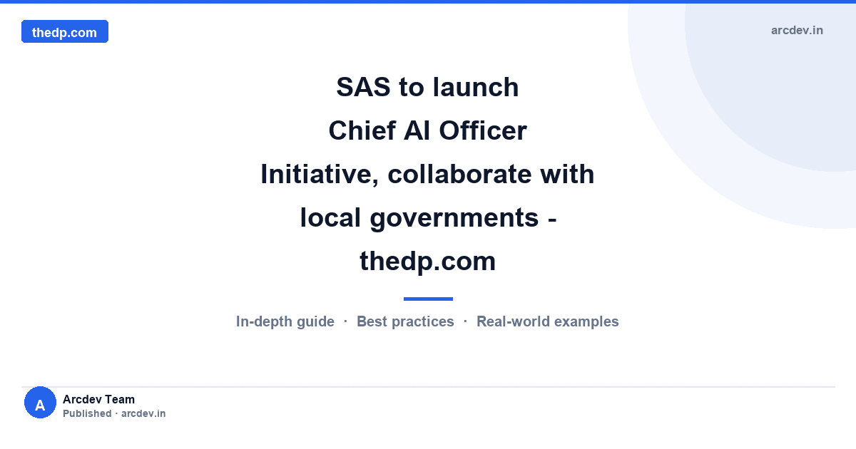 Featured image for SAS to launch Chief AI Officer Initiative, collaborate with local governments - thedp.com