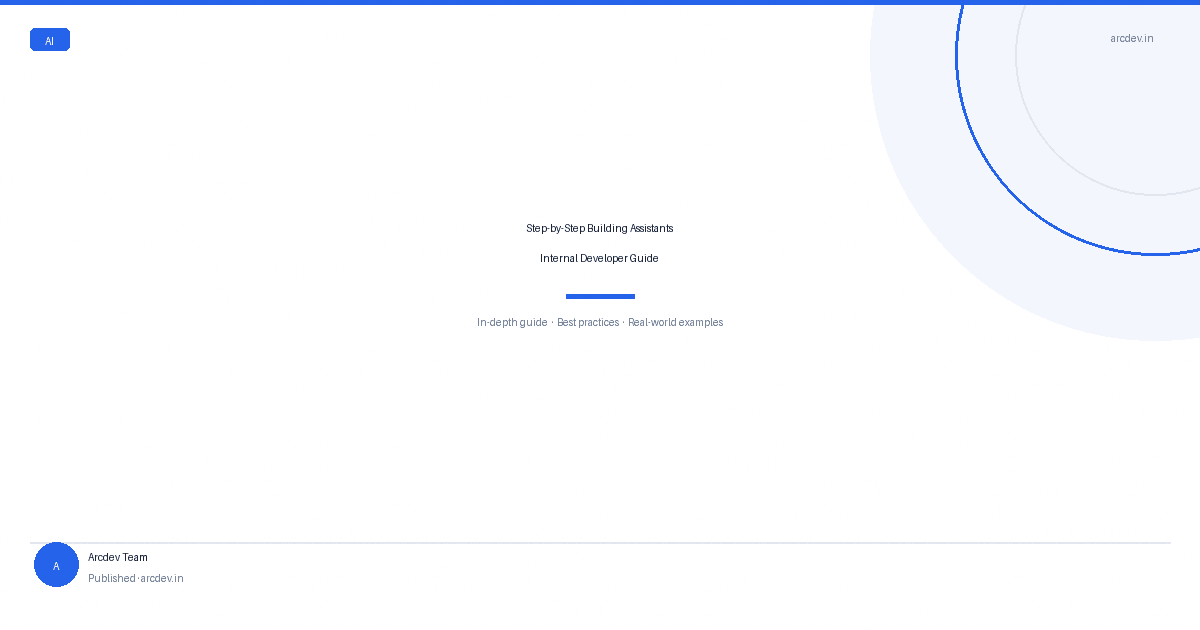 Featured image for Step-by-Step Building Assistants Internal Developer Guide