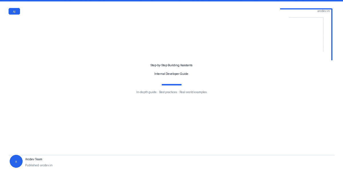 Featured image for Step-by-Step Building Assistants Internal Developer Guide