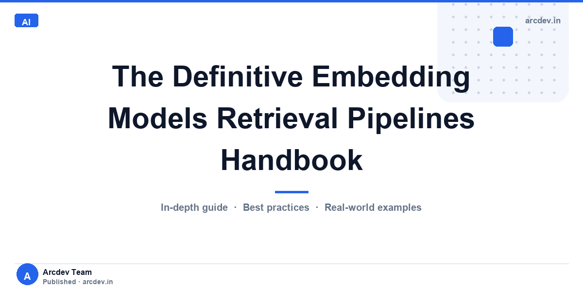 Featured image for The Definitive Embedding Models Retrieval Pipelines Handbook