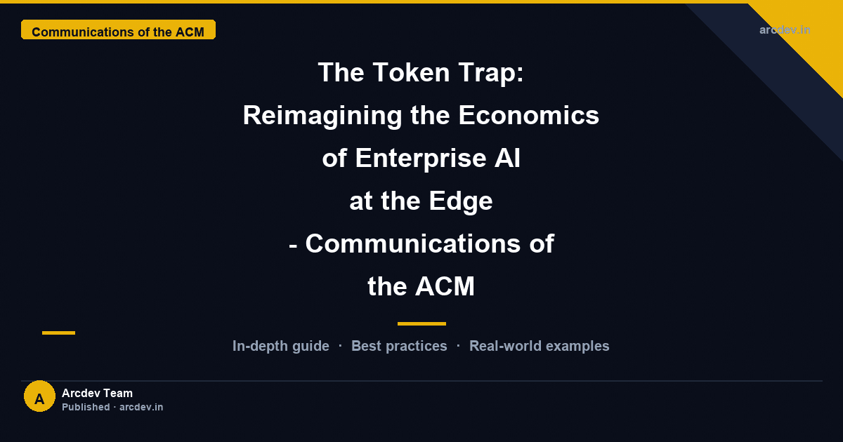 Featured image for The Token Trap: Reimagining the Economics of Enterprise AI at the Edge - Communications of the ACM