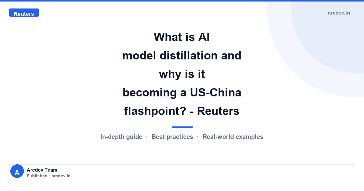 Featured image for What is AI model distillation and why is it becoming a US-China flashpoint? - Reuters