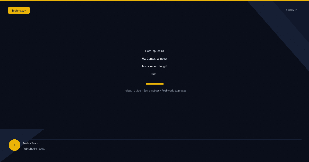 Featured image for How Top Teams Use Context Window Management Long — Case...